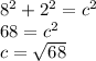 8^2+2^2=c^2\\68=c^2\\c=\sqrt{68}