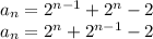 a_{n} = 2^{n-1} + 2^n - 2\\a_{n} = 2^n + 2^{n-1} - 2