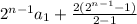 2^{n-1} a_{1}  + \frac{2(2^{n-1}-1) }{2-1}