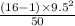 \frac{(16-1) \times 9.5^{2} }{50 }