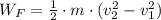 W_{F} = \frac{1}{2}\cdot m \cdot (v_{2}^{2}-v_{1}^{2})