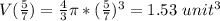 V(\frac{5}{7} )=\frac{4}{3} \pi *(\frac{5}{7} )^3=1.53\ unit^3