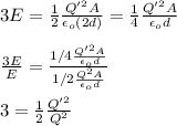 3E=\frac{1}{2}\frac{Q'^2A}{\epsilon_o(2d)}=\frac{1}{4}\frac{Q'^2A}{\epsilon_od}\\\\\frac{3E}{E}=\frac{1/4\frac{Q'^2A}{\epsilon_od}}{1/2\frac{Q^2A}{\epsilon_o d}}\\\\3=\frac{1}{2}\frac{Q'^2}{Q^2}