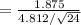 = \frac{1.875}{4.812/\sqrt{24}}