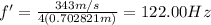 f'=\frac{343m/s}{4(0.702821m)}=122.00Hz