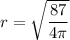 r=\sqrt{\dfrac{87}{4\pi}}