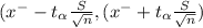 (x^{-} - t_{\alpha } \frac{S}{\sqrt{n} } , (x^{-} + t_{\alpha } \frac{S}{\sqrt{n} })