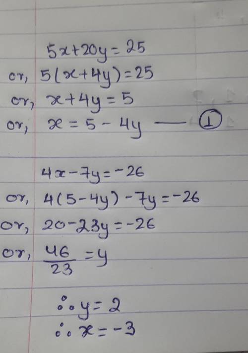 5x+20y=25 4x-7y=-26 solve for x