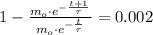 1 - \frac{m_{o}\cdot e^{-\frac{t+1}{\tau} }}{m_{o}\cdot e^{-\frac{t}{\tau} }}=0.002