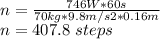 n=\frac{ 746 W*60s}{ 70 kg *9.8 m/s2*0.16m} \\n=407.8\ steps