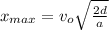 x_{max}=v_o\sqrt{\frac{2d}{a}}