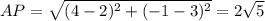 AP=\sqrt{(4-2)^2+(-1-3)^2}=2\sqrt5