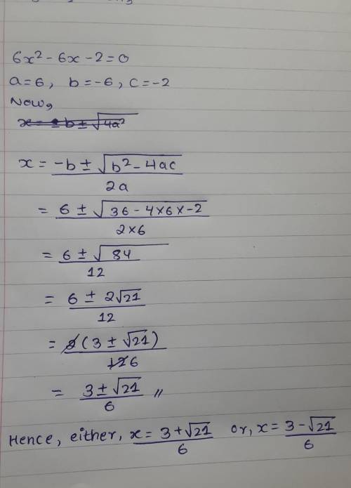 Find the solutions of the quadratic equation

6x2 - 6x – 2 = 0.But it's used in complex numbers