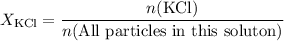 \displaystyle X_\mathrm{KCl} = \frac{n(\mathrm{KCl})}{n(\text{All particles in this soluton})}
