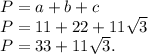 P = a+b+c \\ P = 11+22+11\sqrt{3} \\ P = 33+ 11\sqrt{3}.