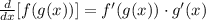 \frac{d}{dx}[f(g(x))]=f'(g(x))\cdot g'(x)