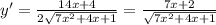 y'=\frac{14x+4}{2\sqrt{7x^2+4x+1} } =\frac{7x+2}{\sqrt{7x^2+4x+1} }