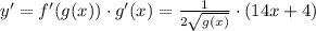 y'=f'(g(x))\cdot g'(x)=\frac{1}{2\sqrt{g(x)}} \cdot (14x+4)