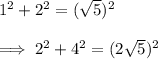1^2+2^2=(\sqrt{5})^2\\\\\implies2^2+4^2=(2\sqrt{5})^2