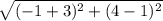 \sqrt{(-1+3)^2+(4-1)^2}