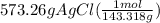 573.26g AgCl (\frac{1 mol}{143.318 g})