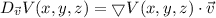 D_{\vec{v}}V(x,y,z)=\bigtriangledown V(x,y,z)\cdot \vec{v}