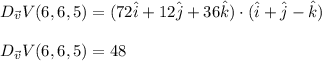 D_{\vec{v}}V(6,6,5)=(72\hat{i}+12\hat{j}+36\hat{k})\cdot(\hat{i}+\hat{j}-\hat{k})\\\\D_{\vec{v}}V(6,6,5)=48