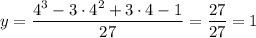 y = \dfrac{4^3 -3\cdot 4^2 + 3 \cdot 4 - 1}{27} = \dfrac{27}{27} = 1
