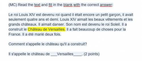 (MC) Read the text and fill in the blank with the correct 

Le roi Louis XIV est devenu roi quand il