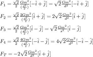 F_1=\frac{\sqrt{2}}{2}\frac{Gm^2}{(\frac{d^2}{2})}[-\hat{i}+\hat{j}]=\sqrt{2}\frac{Gm^2}{d^2}[-\hat{i}+\hat{j}]\\\\F_2=\frac{\sqrt{2}}{2}\frac{2Gm^2}{(\frac{d^2}{2})}[\hat{i}+\hat{j}]=2\sqrt{2}\frac{Gm^2}{d^2}[\hat{i}+\hat{j}]\\\\F_3=\frac{\sqrt{2}}{2}\frac{Gm^2}{(\frac{d^2}{2})}[\hat{i}-\hat{j}]=\sqrt{2}\frac{Gm^2}{s^2}[\hat{i}-\hat{j}]\\\\F_4=\frac{\sqrt{2}}{2}\frac{4Gm^2}{(\frac{d^2}{2})}[-\hat{i}-\hat{j}]=4\sqrt{2}\frac{Gm^2}{d^2}[-\hat{i}-\hat{j}]\\\\F_T=-2\sqrt{2}\frac{Gm^2}{d^2}}[\hat{i}+\hat{j}]