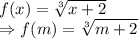 f(x) = \sqrt[3]{x+2}\\\Rightarrow f(m) = \sqrt[3]{m+2}