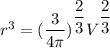 r^3 = (\dfrac{3}{4 \pi })^{\dfrac{2}{3}}V^{\dfrac{2}{3}}