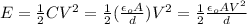 E=\frac{1}{2}CV^2=\frac{1}{2}(\frac{\epsilon_oA}{d})V^2=\frac{1}{2}\frac{\epsilon_oAV^2}{d}\\\\