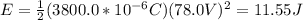 E=\frac{1}{2}(3800.0*10^{-6}C)(78.0V)^2=11.55J