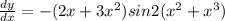 \frac{d y}{d x} =  - (2 x + 3 x^{2}  )sin2(x^{2} +x^{3})