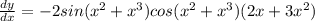 \frac{d y}{d x} =  -2 sin (x^{2} +x^{3} ) cos(x^{2} +x^{3})  (2 x + 3 x^{2}  )