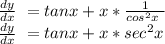 \frac{dy}{dx}\ = tanx + x * \frac{1}{cos^{2}x \ }  \\\frac{dy}{dx}\ = tanx + x *sec^{2}x