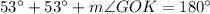 53^{\circ}+53^{\circ}+m\angle GOK=180^{\circ}