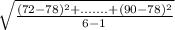 \sqrt{\frac{(72-78)^{2} +.......+ (90-78)^{2}  }{6-1} }