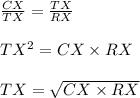 \frac{CX}{TX}=\frac{TX}{RX}\\\\TX^{2}=CX\times RX\\\\TX=\sqrt{CX\times RX}
