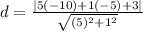 d = \frac{|5(-10) + 1(-5) + 3|}{\sqrt{(5)^{2}+1^{2}  } }