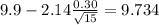 9.9-2.14\frac{0.30}{\sqrt{15}}=9.734