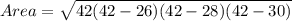 Area = \sqrt{42(42-26)(42-28)(42-30)}