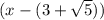 (x-(3+\sqrt5))