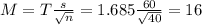 M = T\frac{s}{\sqrt{n}} = 1.685\frac{60}{\sqrt{40}} = 16