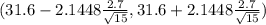 (31.6 - 2.1448 } \frac{2.7}{\sqrt{15} } , 31.6 + 2.1448 \frac{2.7}{\sqrt{15} } )