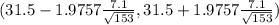 (31.5 - 1.9757 } \frac{7.1}{\sqrt{153} } , 31.5 + 1.9757 \frac{7.1}{\sqrt{153} } )