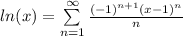 ln (x) = \sum\limits^{\infty}_{n = 1} {\frac{(-1)^{n+1}(x-1)^n}{n} }