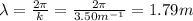 \lambda=\frac{2\pi}{k}=\frac{2\pi}{3.50m^{-1}}=1.79m