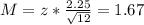 M = z*\frac{2.25}{\sqrt{12}} = 1.67